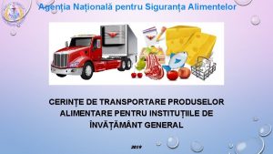 Agenia Naional pentru Sigurana Alimentelor CERINE DE TRANSPORTARE