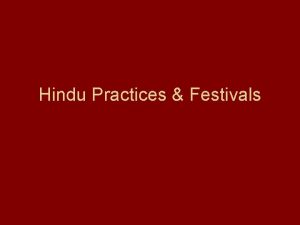 Hindu Practices Festivals Worship Worship plays an important