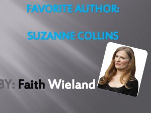 FAVORITE AUTHOR SUZANNE COLLINS BY Faith Wieland Suzanne