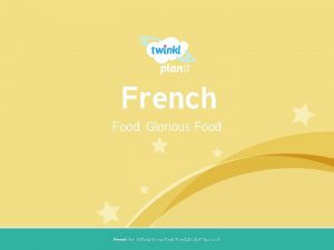 French Food Glorious Food Year One French Year