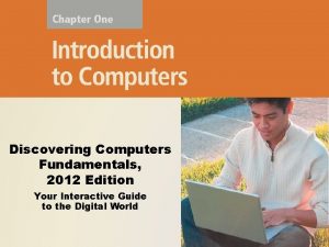 Discovering Computers Fundamentals 2012 Edition Your Interactive Guide