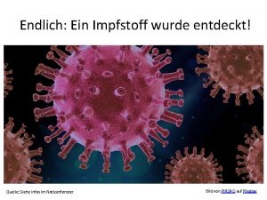 Endlich Ein Impfstoff wurde entdeckt Quelle Siehe Infos