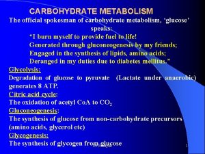 CARBOHYDRATE METABOLISM The official spokesman of carbohydrate metabolism
