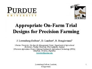 Appropriate OnFarm Trial Designs for Precision Farming J