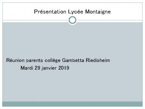 Prsentation Lyce Montaigne Runion parents collge Gambetta Riedisheim