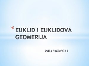 Delila Redovi II5 Euklid poznat i kao Euklid