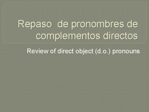 Repaso de pronombres de complementos directos Review of