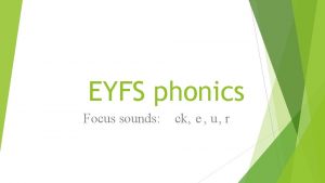EYFS phonics Focus sounds ck e u r