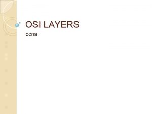 OSI LAYERS ccna OSI Model OSI means Open