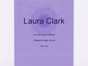 Laura Clark TEE Electronic Portfolio Wellington High School