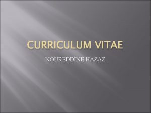 CURRICULUM VITAE NOUREDDINE HAZAZ Noureddine HAZAZ 8 rue