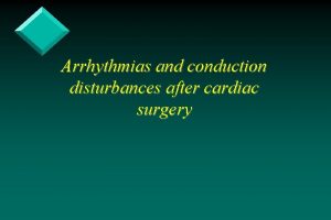 Arrhythmias and conduction disturbances after cardiac surgery Post