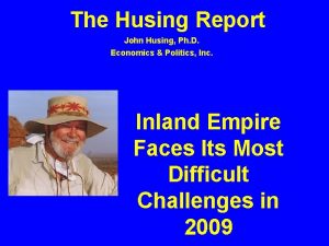 The Husing Report John Husing Ph D Economics