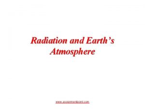 Radiation and Earths Atmosphere www assignmentpoint com Radiation