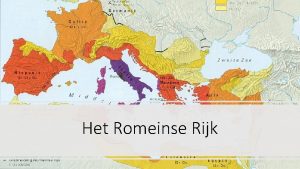 Het Romeinse Rijk Een van de grootste rijken