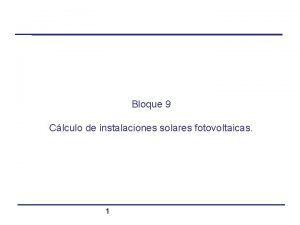 Bloque 9 Clculo de instalaciones solares fotovoltaicas 1