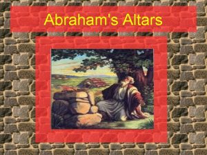 Abrahams Altars picture Abrahams Altars Genesis 12 7