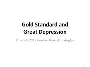 Gold Standard and Great Depression Economics 639 American