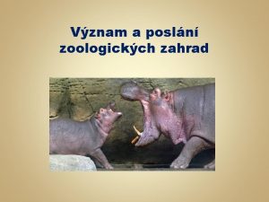 Vznam a posln zoologickch zahrad Chov divokch zvat