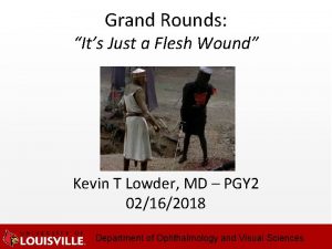 Grand Rounds Its Just a Flesh Wound Kevin