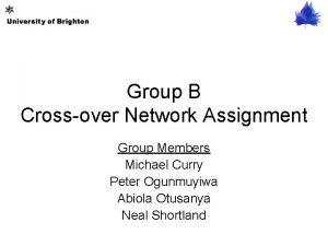 Group B Crossover Network Assignment Group Members Michael