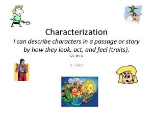 Characterization I can describe characters in a passage