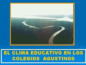 EL CLIMA EDUCATIVO EN LOS COLEGIOS AGUSTINOS Cuando