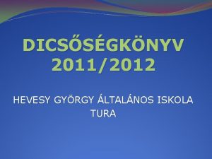 DICSSGKNYV 20112012 HEVESY GYRGY LTALNOS ISKOLA TURA HEVESY