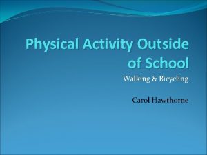 Physical Activity Outside of School Walking Bicycling Carol