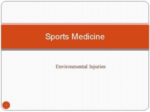 Sports Medicine Environmental Injuries 1 Reading Assignment Read