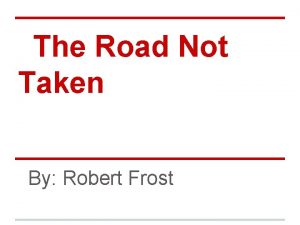 The Road Not Taken By Robert Frost The