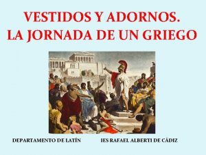 VESTIDOS Y ADORNOS LA JORNADA DE UN GRIEGO