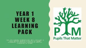 YEAR 1 WEEK 8 LEARNING PACK THE FOLLOWING