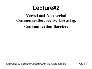 Lecture2 Verbal and Nonverbal Communication Active Listening Communication