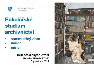 Bakalsk studium archivnictv samostatn obor maior minor Den