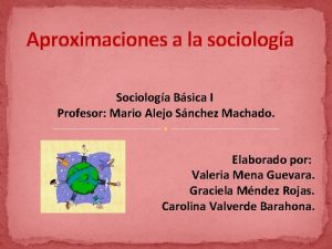 Aproximaciones a la sociologa Sociologa Bsica I Profesor