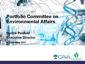 Portfolio Committee on Environmental Affairs Deidr Penfold Executive