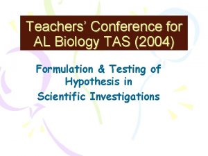 Teachers Conference for AL Biology TAS 2004 Formulation