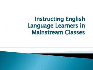 Instructing English Language Learners in Mainstream Classes Answer