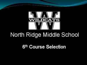 North Ridge Middle School 6 th Course Selection