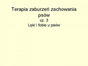 Terapia zaburze zachowania psw cz 3 Lki i