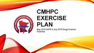 CMHPC EXERCISE PLAN May 2019 ASPR July 2019