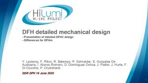 DFH detailed mechanical design Presentation of detailed DFHX