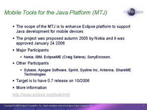 Mobile Tools for the Java Platform MTJ The