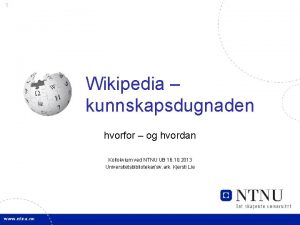 1 Wikipedia kunnskapsdugnaden hvorfor og hvordan Kollokvium ved