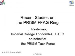 Recent Studies on the PRISM FFAG Ring J