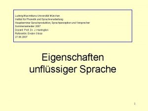 LudwigMaximiliansUniversitt Mnchen Institut fr Phonetik und Sprachverarbeitung Hauptseminar