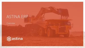 ASTINA ERP Overview Before ERP Silo Process What