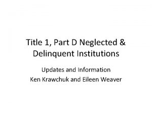 Title 1 Part D Neglected Delinquent Institutions Updates