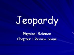 Jeopardy Physical Science Chapter 1 Review Game Select